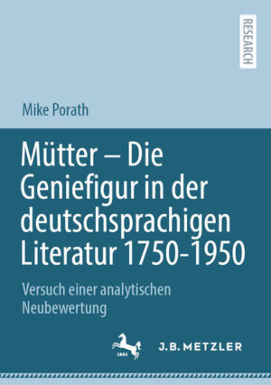 Mütter  Die Geniefigur in der deutschsprachigen Literatur 1750  1950 | Bundesamt für magische Wesen