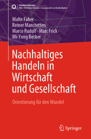 Nachhaltiges Handeln in Wirtschaft und Gesellschaft | Malte Faber, Reiner Manstetten, Marco Rudolf, Marc Frick, Mi-Yong Becker