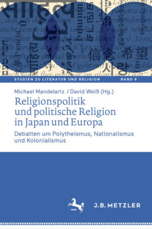 Religionspolitik und politische Religion in Japan und Europa | Michael Mandelartz, David Weiß