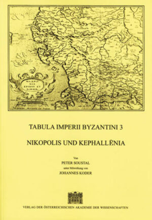 Tabula Imperii Byzantini / Nikopolis und Kephallenia | Peter Soustal, Johannes Koder, Herbert Hunger
