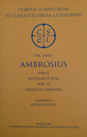 Ambrosius: Epistulae et acta. Indices et Addenda (comp. M. Zelzer, adiuvante L. Krestan 1996). Adiuvante Ludmilla Krestan composuit Michaela Zelzer