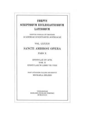 Ambrosius: Epistulae et acta, epistularum libri I-VI (ed. O. Faller 1968). Post Ottonem Faller recensuit Michaela Zelzer