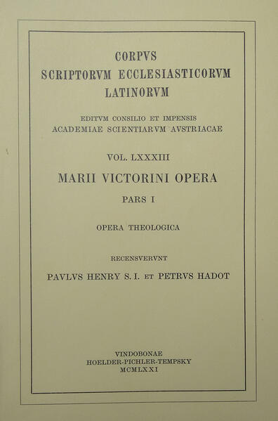 Marius Victorinus: Ad Candidum Arrianum, Adversus Arium, De homoousio recipiendo, Hymni (ed. P. Henry, P. Hadot 1971). Recensuerunt Paulus Henry S. I. et Petrus Hadot