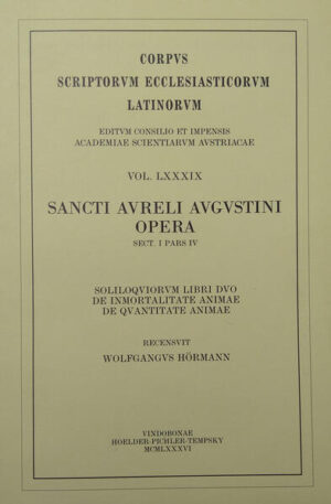 Augustinus: Soliloquiorum libri duo, De inmortalitate animae, De quantitate animae (ed. W. Hörmann 1986)