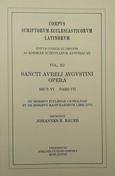 Augustinus: De moribus ecclesiae catholicae et de moribus Manichaeorum libri duo (ed. J. B. Bauer 1992)