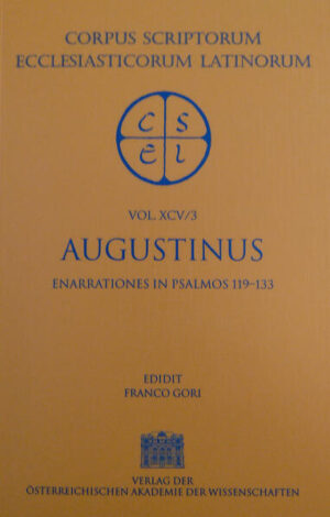 Sancti Augustini opera. Enarrationes in psalmos 101‒150. Pars 3: Enarrationes in psalmos 119‒133: Augustinus: Enarrationes in psalmos 119‒133 | Franco Gori