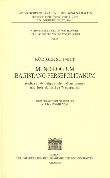 Meno-Logium Bagistano Persepolitanum: Studien zu den altpersischen Monatsnamen und ihren elamischen Wiedergaben | Rüdiger Schmitt, Bert G. Fragner