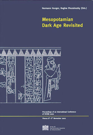 Denkschriften der Gesamtakademie / Mesopotamian Dark Age Revisited: Proceedings of an International Conference of SCIEM 2000 (Vienna 8th-9th November 2002) | Hermann Hunger, Regine Pruzsinszky