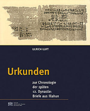 Urkunden zur Chronologie der späten 12. Dynastie: Briefe aus Illahun | Ulrich Luft