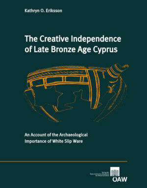 The Creative Independence of Late Bronze Age Cyprus: An Account of the Archaeological Importance of White Slip Ware | Kathryn O. Eriksson