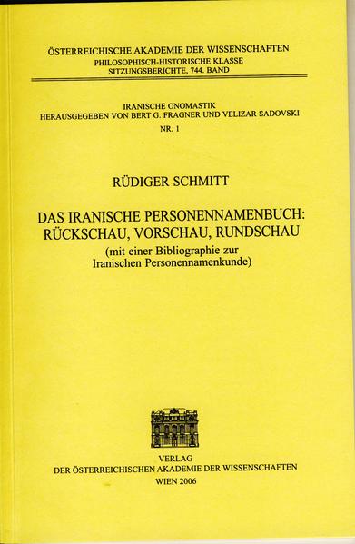 Das iranische Personennamenbuch: Rückschau, Vorschau, Rundschau: Mit einer Bibliographie zur Iranischen Personennamenkunde | Rüdiger Schmitt, Bert G. Fragner, Velizar Sadovski