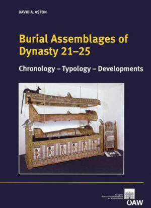 Burial Assemblages of Dynasty 21-25: Chronology - Typology - Developments | David A. Aston