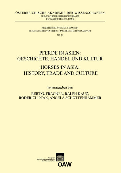 Pferde in Asien: Geschichte, Handel und Kultur: Horses in Asia: History, Trade and Culture | Bert G Fragner, Ralph Kauz, Roderich Ptak, Angela Schottenhammer