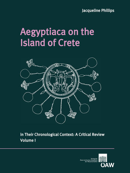 Aegyptiaca on the Island of Crete in Their Chronological Context: A Critical Review: Volume I and Volume II | Jaqueline Phillips