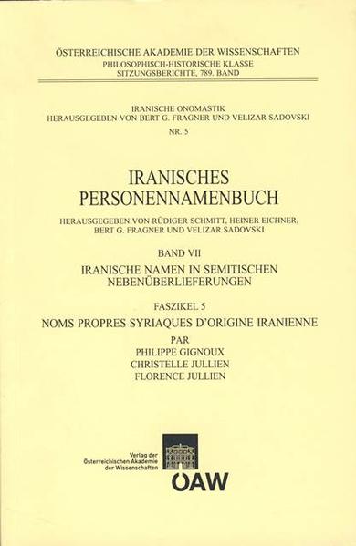 Iranische Namen in semitischen Nebenüberlieferungen: Faszikel 5: Noms propres Syriaques d`Origines Iranienne | Philippe Gignoux, Christelle Jullien, Florence Jullien, Rüdiger Schmitt, Heiner Eichner, Bert G. Fragner, Velizar Sadovski