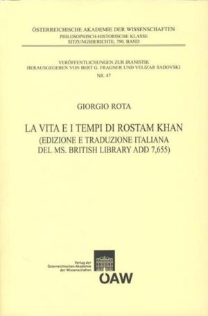 La Vita e i Tempi di Rostam Khan: (Edizione e Traduzione Italiana del MS. British Library ADD 7,655) | Giorgio Rota, Bert G. Fragner, Velizar Sadovski