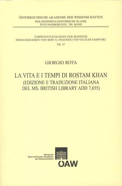 La Vita e i Tempi di Rostam Khan: (Edizione e Traduzione Italiana del MS. British Library ADD 7,655) | Giorgio Rota, Bert G. Fragner, Velizar Sadovski