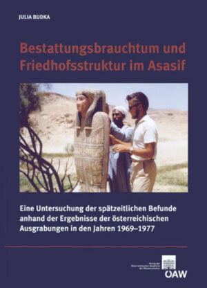 Bestattungsbrauchtum und Friedhofsstruktur im Asasif: Eine Untersuchung der spätzeitlichen Befunde anhand der Ergebnisse der österreichischen Ausgrabungen in den Jahren 1969-1977 | Julia Budka