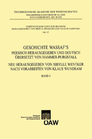 Geschichte Wassaf's - Band 1: Persisch herausgegeben und deutsch übersetzt von Hammer-Purgstall. Neu herausgegeben von Sibylle Wentker nach Klaus Wundsam. | Sibylle Wentker, Bert G. Fragner, Velizar Sadovski