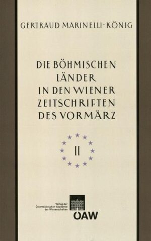 Die böhmischen Länder in den Wiener Zeitschriften und Almanachen des Vormärz (1805-1848)