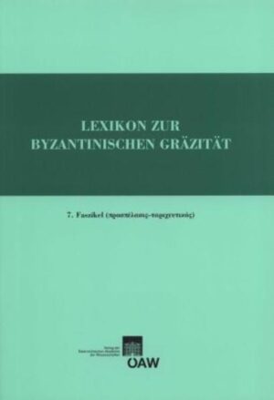 Lexikon zur byzantinischen Gräzität besonders des 9.-12. Jahrhundets: Lexikon zur byzantinischen Gräzität
