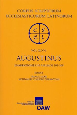 Sancti Augustini opera. Enarrationes: Enarrationes in psalmos 101‒150. Pars 1: Enarrationes in psalmos 101‒109 | Franco Gori, Claudio Pierantoni