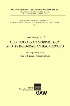 Old Indo-aryan Morphology and its Indo-iranian Background: In cooperation with Jared S. Klein und Velizar Sadovski | Toshifumi Goto, Jared S. Klein, Velizar Sadovski