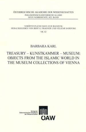 Treasury - Kunstkammer - Museum: Objects from the Islamic World in the Museum Collections of Vienna | Barbara Karl, Bert G. Fragner, Velizar Sadovski