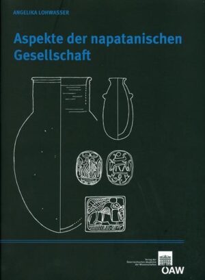 Aspekte der napatanischen Gesellschaft: Archäologisches Inventar und funeräre Praxis im Friedhof von Sanam ? Perspektive einer kulturhistorischen Interpretation | Angelika Lohwasser