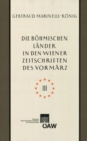 Die böhmischen Länder in den Wiener Zeitschriften und Almanachen des Vormärz (1805-1848)