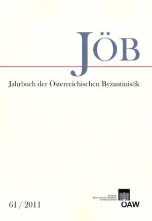Jahrbuch der österreichischen Byzantinistik 61/2011 | Ewald Kislinger, Christian Gastgeber, Johannes Koder, Andreas Rhoby