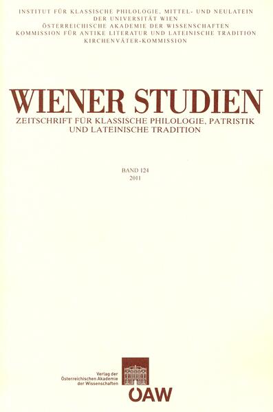 Wiener Studien ‒ Zeitschrift für Klassische Philologie, Patristik und lateinische Tradition, Band 124/2011 | Kurt Smolak, Stefan Büttner, Georg Danek, Farouk F. Grewing, Paul Lorenz, Christine Harrauer, Christine Ratkowitsch, Franz Römer, Hans Schwabl, Walter Stockert, Dorothea Weber