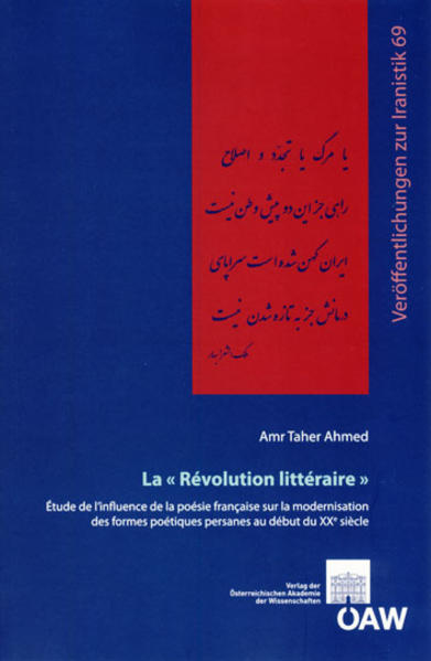 La "Révolution littéraire": Étude de l'influence de la poésie francaise sur la modernisation des formes poétiques persanes au début du XXe siècle | Amir Taher Ahmed