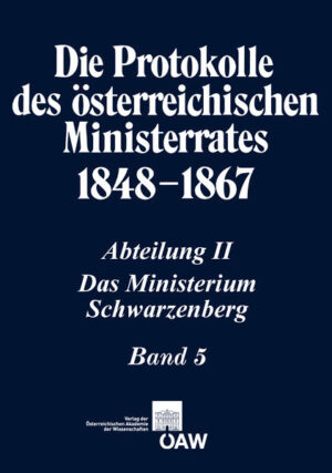 Die Protokolle des österreichischen Ministerrates 1848-1867 Abteilung II: Das Ministerium Schwarzenberg Band 5 | Bundesamt für magische Wesen