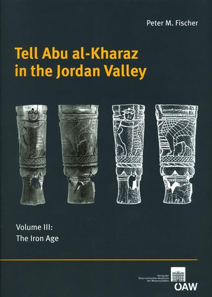 Tell Abu al-Kharaz in the Jordan Valley: Volume III: The Iron Age | Peter M Fischer