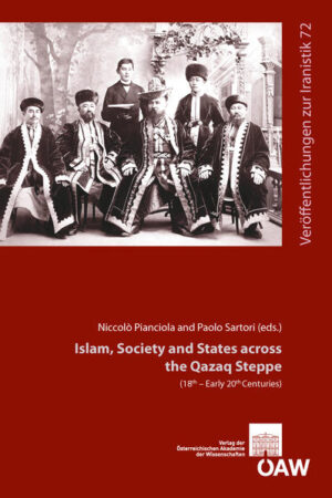 Islam, Society and States across the Qazaq Steppe (15th - Early 20th Centuries) | Paolo Sartori, Nicccolò Pianciola, Bert G. Fragner, Florian Schwarz