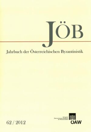 Jahrbuch der österreichischen Byzantinistik Band 62/2012 | Ewald Kislinger, Christian Gastgeber, Johannes Koder, Andreas Rhoby