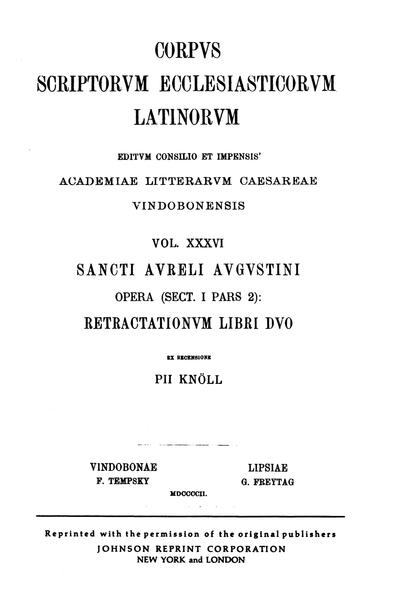 Sancti Aureli Augustini opera, sect. I, pars 2: Retractationum libri duo: Augustinus: Retractationes | Pius Knöll