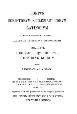 Hegesippus: Historiae libri V. Praefatio et Indices (ed. V. Ussani, praef. K. Mras 1960). Edidit Vincentius Ussani. Praefationem Caroli Mras et indices Vincentii Ussani continens