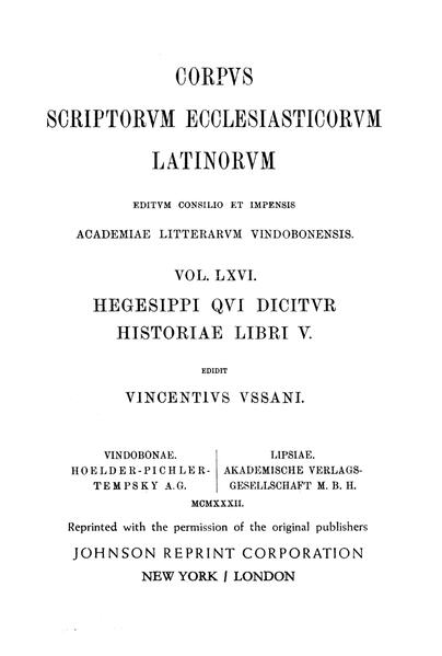 Hegesippus: Historiae libri V. Praefatio et Indices (ed. V. Ussani, praef. K. Mras 1960). Edidit Vincentius Ussani. Praefationem Caroli Mras et indices Vincentii Ussani continens