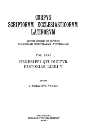 Hegesippi qui dicitur historiae libri V. Pars prior: textum criticum continens: Hegesippus: Historiae libri V | Vincenzo Ussani