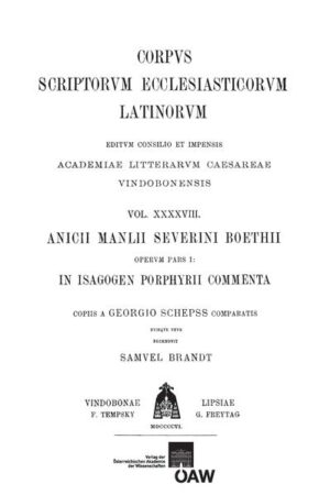 Anicii Manlii Severini Boethii operum, pars I: In Isagogen Porphyrii commenta: Boethius: In Isagogen Porphyrii commenta | Samuel Brandt