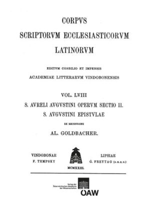 Sancti Aureli Augustini operum sectio II. Sancti Aureli Augustini Hipponiensis episcopi epistulae, pars V: Praefatio editoris et indices: Augustinus: Epistulae: Praefatio editoris et indices | Alois Goldbacher