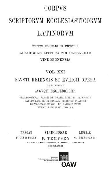 Fausti Reiensis praeter sermones Pseudo-Eusebianos opera accedunt Ruricii epistulae: Faustus Reiensis: De gratia libri duo, De spiritu sancto libri duo, Epistulae, Sermones. Ruricius: Epistularum libri duo | August Engelbrecht