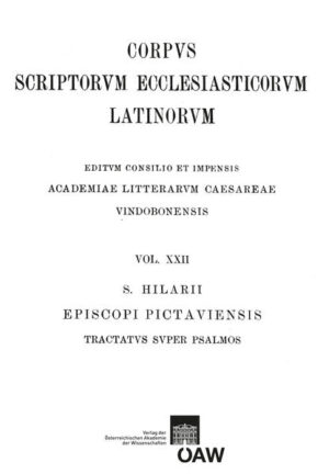 Sancti Hilarii episcopi pictaviensis tractatus super psalmos: Hilarius: Tractatus super psalmos | Anton Zingerle