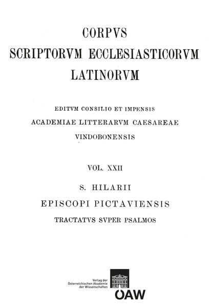 Sancti Hilarii episcopi pictaviensis tractatus super psalmos: Hilarius: Tractatus super psalmos | Anton Zingerle