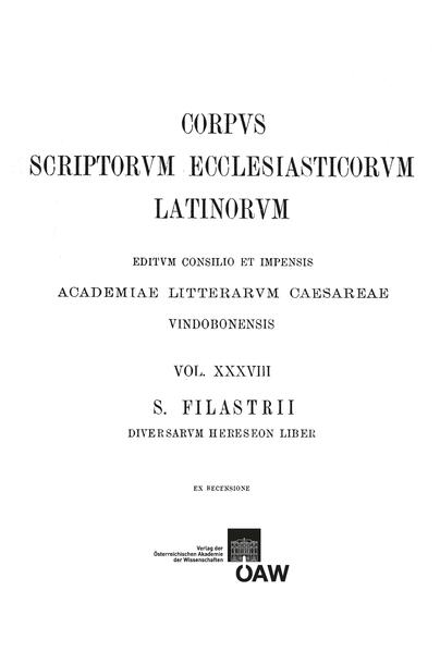 Sancti Filastrii episcopi Brixiensis diversarum hereseon liber: Filastrius Brixiensis: Diversarum hereseon liber | Friedrich Marx