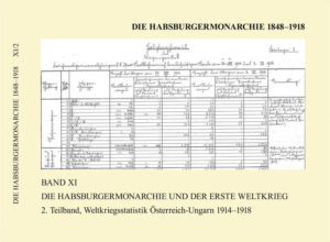 Die Habsburgermonarchie 1848-1918: Die Habsburgermonarchie 1848-1918 Band XI/2: Die Habsburgermonarchie und der Erste Weltkrieg