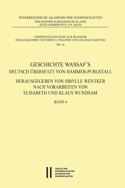 Geschichte Wassaf`s deutsch übersetzt von Hammer-Purgstall Herausgegeben von Sybille Wentker nach Elisabeth und Klaus Wundsam Band 4 | Sibylle Wentker, Elisabeth Wundsam, Klaus Wundsam