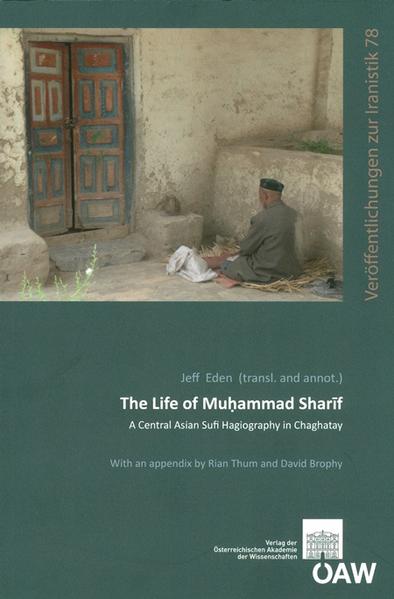 The Life of Muhammad Sharif: A Central Asian Sufi Hagiography in Chaghatay | Jeff Eden, Rian Thum, David Brophy